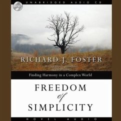Freedom of Simplicity: Finding Harmony in a Complex World - Foster, Richard; Foster, Richard J.