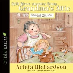 Still More Stories from Grandma's Attic Lib/E - Richardson, Arleta