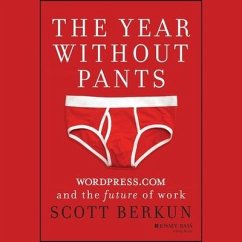 The Year Without Pants: Wordpress.com and the Future of Work - Berkun, Scott