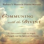 Communing with the Divine Lib/E: A Clairvoyant's Guide to Angels, Archangels, and the Spiritual Hierarchy
