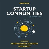 Startup Communities: Building an Entrepreneurial Ecosystem in Your City, 2nd Edition