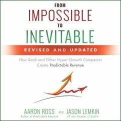 From Impossible to Inevitable: How Saas and Other Hyper-Growth Companies Create Predictable Revenue 2nd Edition - Ross, Aaron; Lemkin, Jason