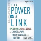 The Power in a Link Lib/E: Open Doors, Close Deals, and Change the Way You Do Business Using Linkedin