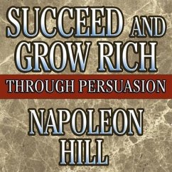 Succeed and Grow Rich Through Persuasion: Revised Edition - Hill, Napoleon