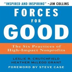 Forces for Good: The Six Practices of High-Impact Non-Profits - Crutchfield, Leslie R.; Grant, Heather McLeod