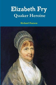 Elizabeth Fry Quaker Heroine - Pearson, Richard