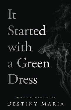It Started with a Green Dress: Overcoming Sexual Stigma - Maria, Destiny