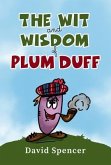 The Wit And Wisdom Of Plum Duff (eBook, ePUB) The Wit And Wisdom Of Plum Duff (eBook, ePUB)