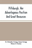 Pittsburgh, Her Advantageous Position And Great Resources, As A Manufacturing And Commercial City