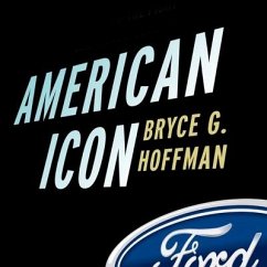 American Icon: Alan Mulally and the Fight to Save Ford Motor Company - Hoffman, Bryce G.