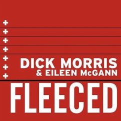 Fleeced: How Barack Obama, Media Mockery of Terrorist Threats, Liberals Who Want to Kill Talk Radio, the Do-Nothing Congress, C - Mcgann, Eileen; Morris, Dick