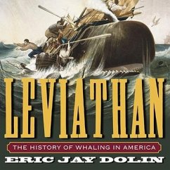 Leviathan Lib/E: The History of Whaling in America - Dolin, Eric Jay