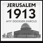 Jerusalem 1913: The Origins of the Arab-Israeli Conflict