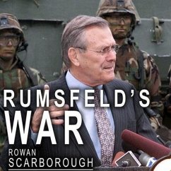 Rumsfeld's War: The Untold Story of America's Anti-Terrorist Commander - Scarborough, Rowan