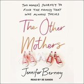 The Other Mothers Lib/E: Two Women's Journey to Find the Family That Was Always Theirs