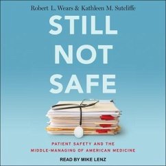 Still Not Safe Lib/E: Patient Safety and the Middle-Managing of American Medicine - Wears, Robert L.; Sutcliffe, Kathleen M.