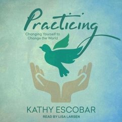 Practicing Lib/E: Changing Yourself to Change the World - Escobar, Kathy