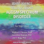 What Science Tells Us about Autism Spectrum Disorder Lib/E: Making the Right Choices for Your Child