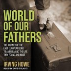 World of Our Fathers Lib/E: The Journey of the East European Jews to America and the Life They Found and Made