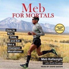 Meb for Mortals: How to Run, Think, and Eat Like a Champion Marathoner - Keflezighi, Meb; Douglas, Scott