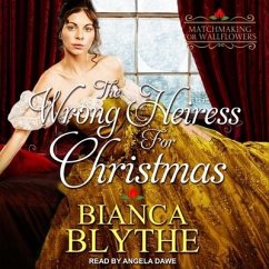 The Wrong Heiress for Christmas Lib/E - Blythe, Bianca