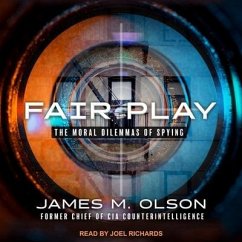 Fair Play: The Moral Dilemmas of Spying - Olson, James M.
