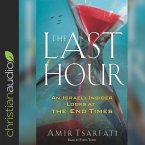 The Last Hour Lib/E: An Israeli Insider Looks at the End Times