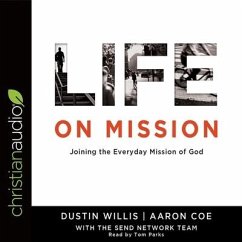 Life on Mission: Joining the Everyday Mission of God - Willis, Dustin; Coe, Aaron