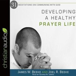 Developing a Healthy Prayer Life Lib/E - Beeke, Joel R.; Beeke, James W.