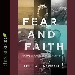 Fear and Faith Lib/E: Finding the Peace Your Heart Craves - Newbell, Trillia; Newbell, Trillia J.