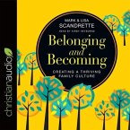 Belonging and Becoming Lib/E: Creating a Thriving Family Culture