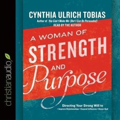 Woman of Strength and Purpose Lib/E: Directing Your Strong Will to Improve Relationships, Expand Influence, and Honor God - Tobias, Cynthia; Tobias, Cynthia Ulrich