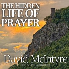 Hidden Life of Prayer: The Lifeblood of the Christian - Mcintyre, David