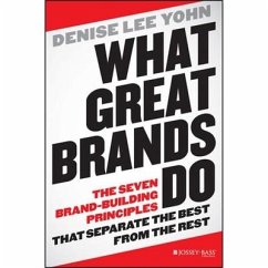 What Great Brands Do: The Seven Brand-Building Principles That Separate the Best from the Rest - Yohn, Denise Lee