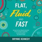 Flat, Fluid, and Fast Lib/E: Harness the Talent Mobility Revolution to Drive Employee Engagement, Accelerate Innovation, and Unleash Growth