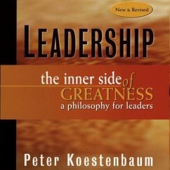 Leadership: The Inner Side of Greatness - Koestenbaum, Peter