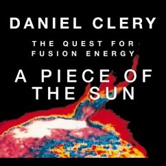 A Piece the Sun Lib/E: The Quest for Fusion Energy - Clery, Daniel