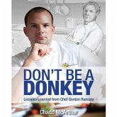 Don't Be a Donkey Lib/E: Lessons Learned from Chef Gordon Ramsey