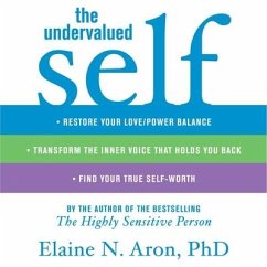 The Undervalued Self Lib/E: Restore Your Love/Power Balance, Transform the Inner Voice That Holds You Back, and Find Your True Self-Worth - Aron, Elaine N.