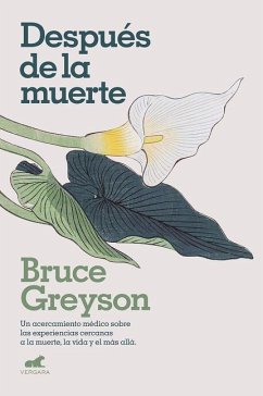 Despúes de la Muerte / After: A Doctor Explores What Near-Death Experiences Reveal about Life and Beyond - Greyson, Bruce