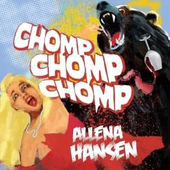 Chomp, Chomp, Chomp Lib/E: How I Survived a Bear Attack and Other Cautionary Tales - Hansen, Allena