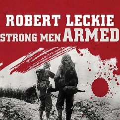 Strong Men Armed Lib/E: The United States Marines Against Japan - Leckie, Robert