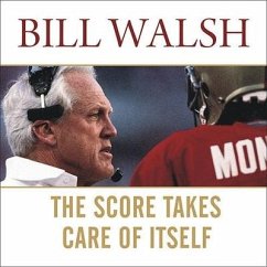 The Score Takes Care of Itself Lib/E: My Philosophy of Leadership - Walsh, Bill; Jamison, Steve