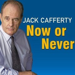 Now or Never Lib/E: Getting Down to the Business of Saving Our American Dream - Cafferty, Jack