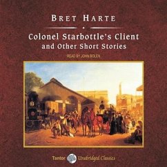 Colonel Starbottle's Client and Other Short Stories, with eBook Lib/E - Harte, Bret