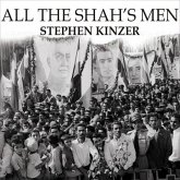 All the Shah's Men Lib/E: An American Coup and the Roots of Middle East Terror