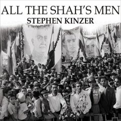 All the Shah's Men Lib/E: An American Coup and the Roots of Middle East Terror - Kinzer, Stephen