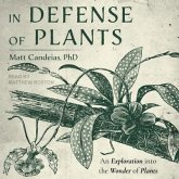 In Defense of Plants Lib/E: An Exploration Into the Wonder of Plants
