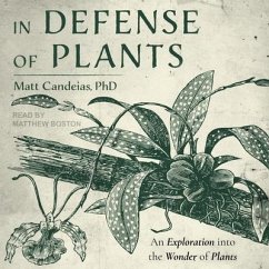 In Defense of Plants Lib/E: An Exploration Into the Wonder of Plants - Candeias, Matt