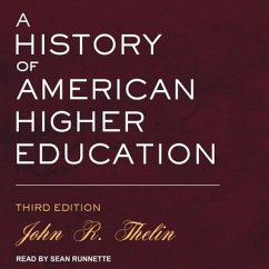 A History of American Higher Education: Third Edition - Thelin, John R.